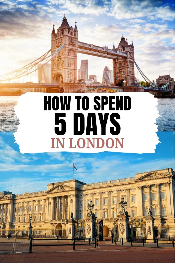 How to spend 5 days in London with a complete itinerary covering top attractions, neighborhoods, and must-see highlights